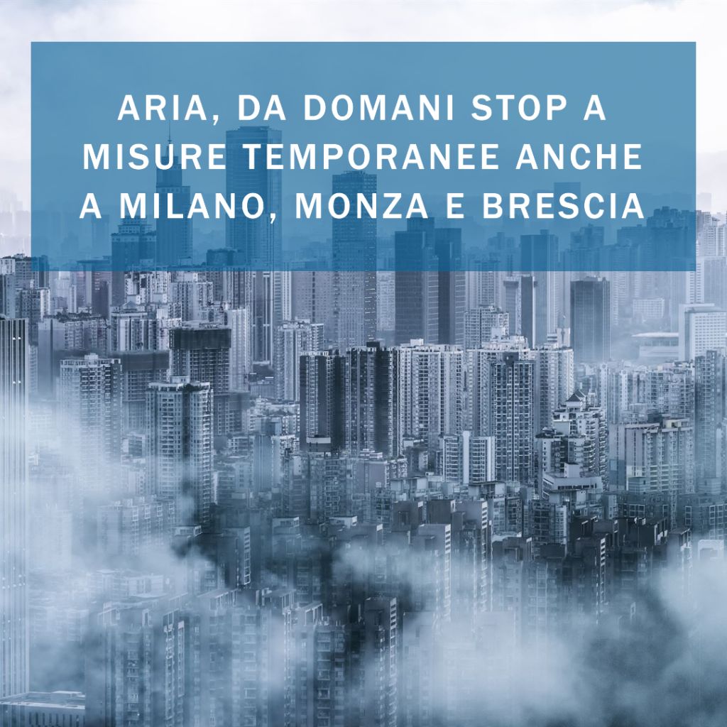 ARIA, DA DOMANI STOP A MISURE TEMPORANEE ANCHE A MILANO, MONZA E BRESCIA